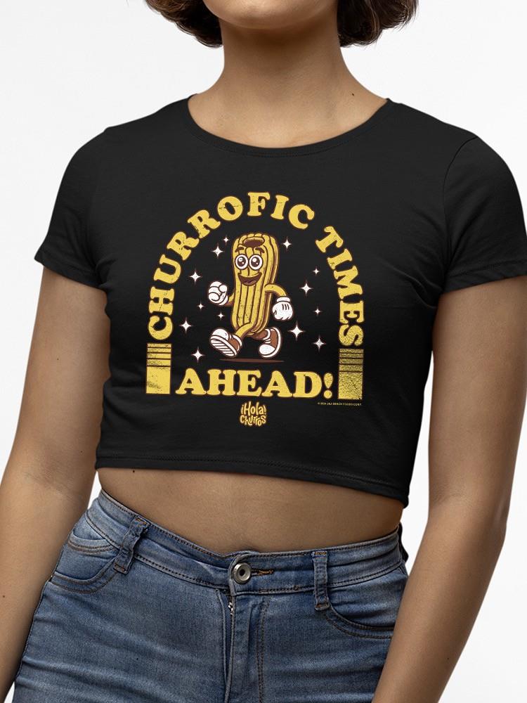 Officially Licensed Hola Churro Churrofic Times Ahead Cartoon Snack - Fun Foodie Women's Crop Tee