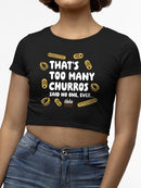 Officially Licensed Hola Churro Too Many Churros? Funny Food Lover Quote Women's Crop Tee