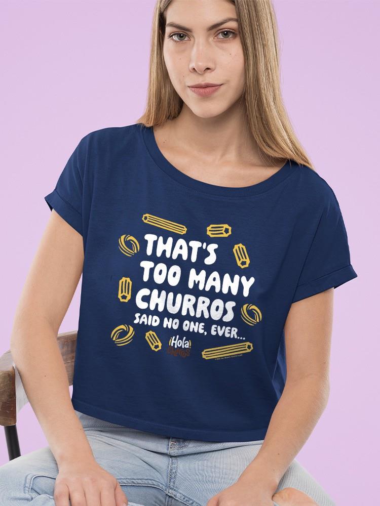 Officially Licensed Hola Churro Too Many Churros? Funny Food Lover Quote Women's Crop Tee