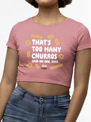 Officially Licensed Hola Churro Too Many Churros? Funny Food Lover Quote Women's Crop Tee