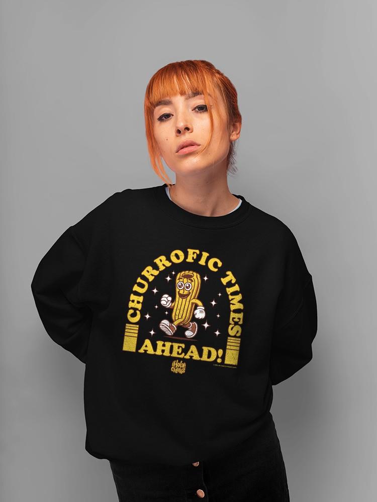 Officially Licensed Hola Churro Churrofic Times Ahead Cartoon Snack Women's Sweatshirt