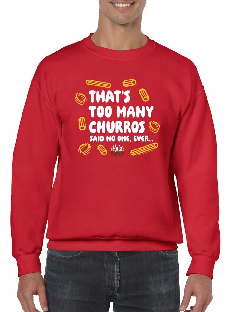 Officially Licensed Hola Churro Too Many Churros? Funny Food Quote Men's Sweatshirt