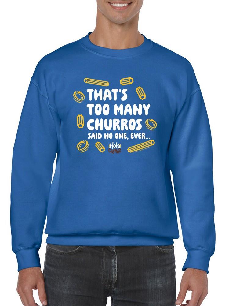 Officially Licensed Hola Churro Too Many Churros? Funny Food Quote Men's Sweatshirt