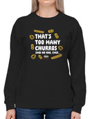 Officially Licensed Hola Churro Too Many Churros? Funny Food Quote Women's Sweatshirt