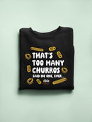 Officially Licensed Hola Churro Too Many Churros? Funny Food Quote Women's Sweatshirt