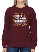 Officially Licensed Hola Churro Too Many Churros? Funny Food Quote Women's Sweatshirt