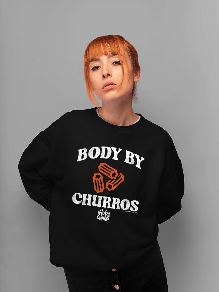 Officially Licensed Hola Churro Funny Body By Churros Women's Sweatshirt