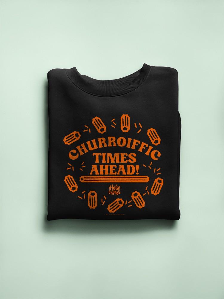 Officially Licensed Hola Churro Churroiffic Times Ahead Men's Sweatshirt