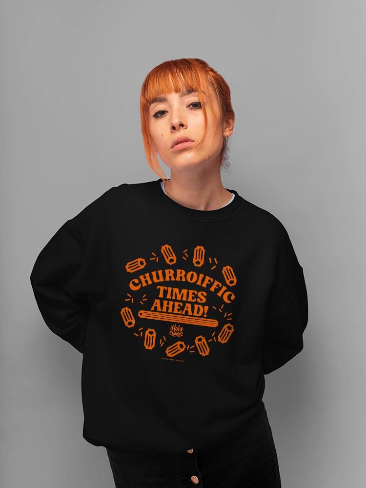 Officially Licensed Hola Churro Churroiffic Times Ahead Fun Snack Women's Sweatshirt