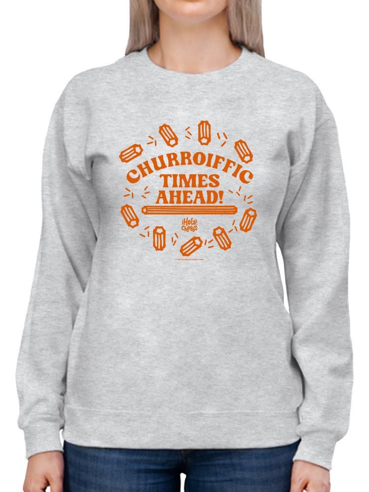 Officially Licensed Hola Churro Churroiffic Times Ahead Fun Snack Women's Sweatshirt
