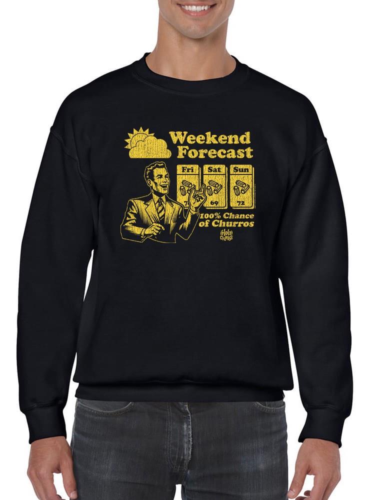 Officially Licensed Hola Churro Weekend Forecast Churro Fun Men's Sweatshirt