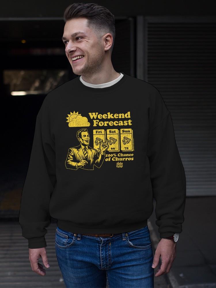 Officially Licensed Hola Churro Weekend Forecast Churro Fun Men's Sweatshirt