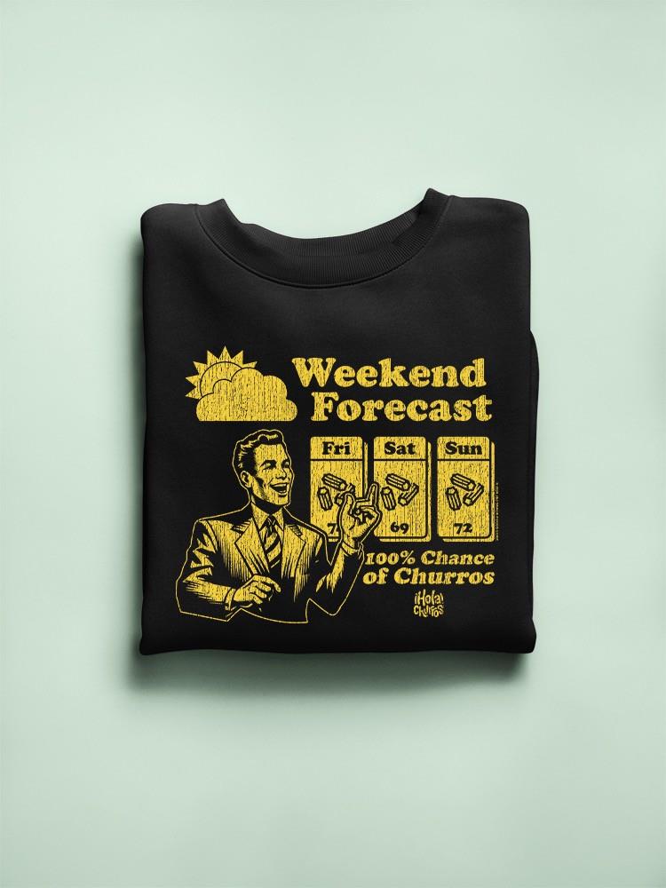 Officially Licensed Hola Churro Weekend Forecast Churro Fun Men's Sweatshirt