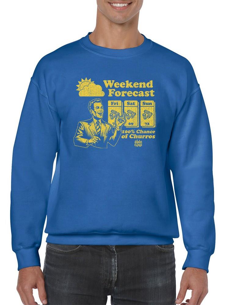Officially Licensed Hola Churro Weekend Forecast Churro Fun Men's Sweatshirt