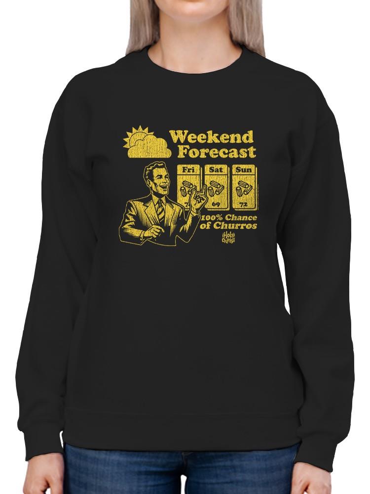 Officially Licensed Hola Churro Weekend Forecast Churro Fun Women's Sweatshirt