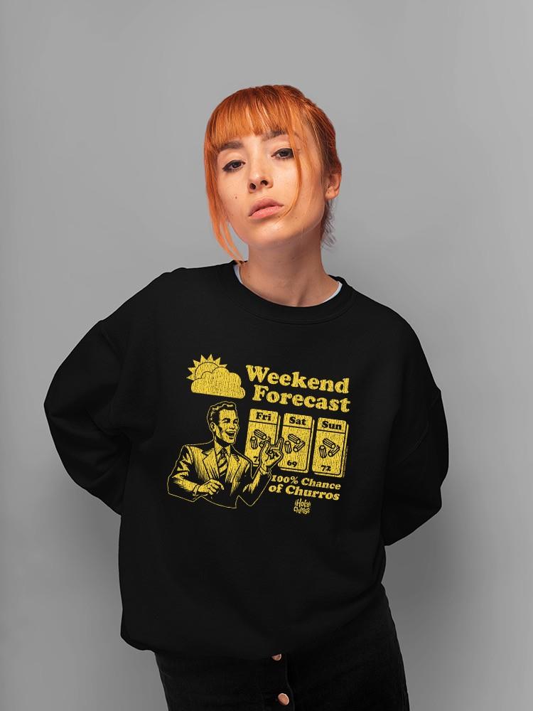 Officially Licensed Hola Churro Weekend Forecast Churro Fun Women's Sweatshirt