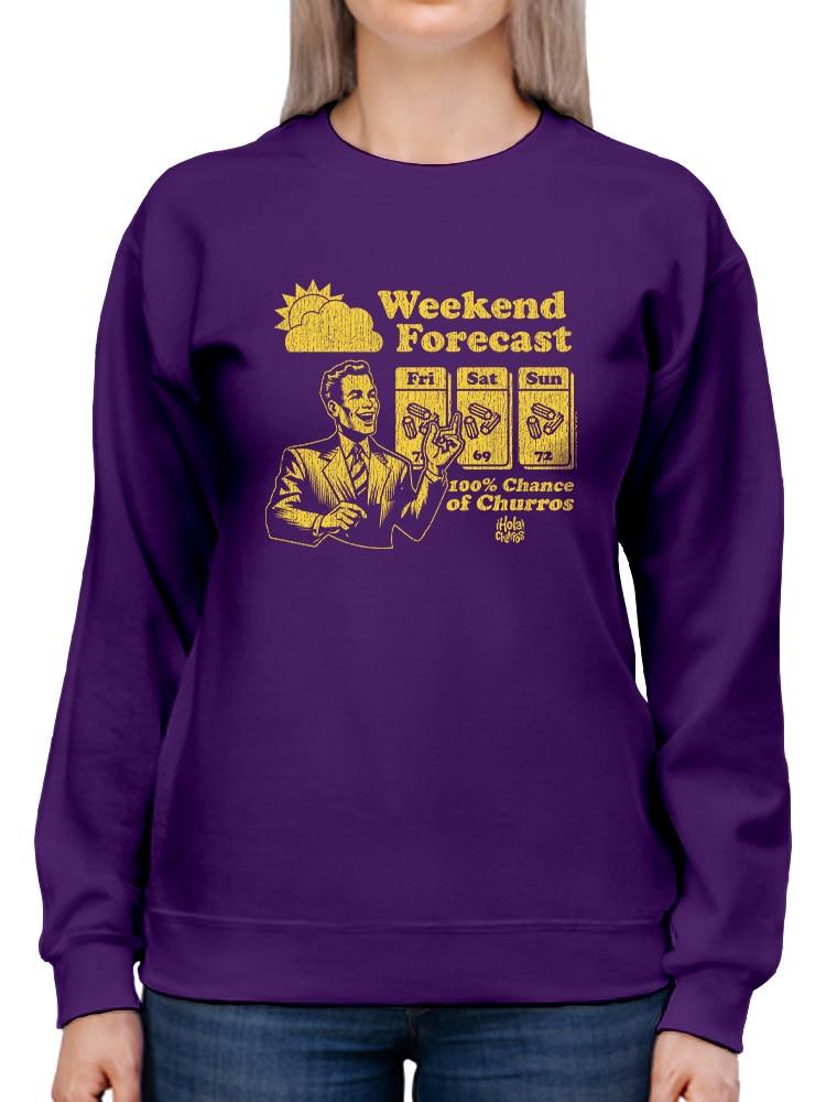 Officially Licensed Hola Churro Weekend Forecast Churro Fun Women's Sweatshirt
