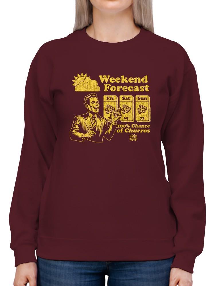 Officially Licensed Hola Churro Weekend Forecast Churro Fun Women's Sweatshirt