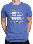 Officially Licensed Hola Churro Too Many Churros? Funny Food Quote Men's T-shirt