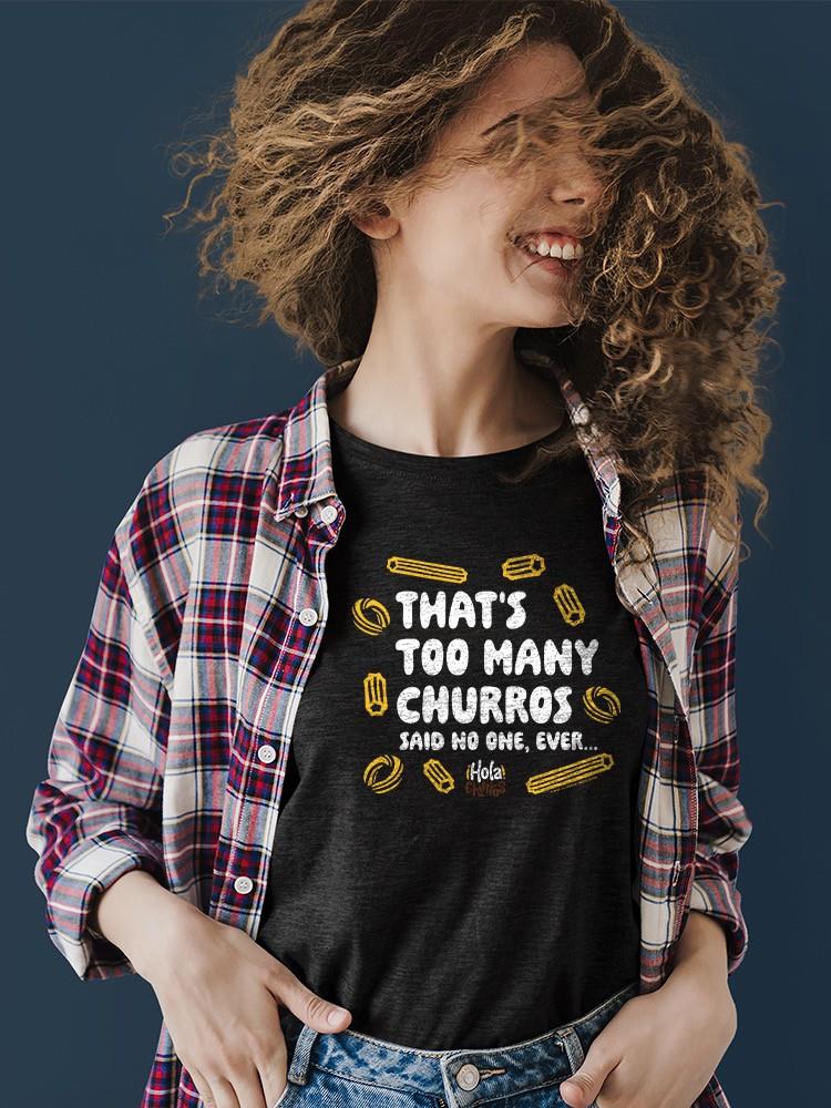 Officially Licensed Hola Churro Too Many Churros? Funny Food Quote Women's T-shirt