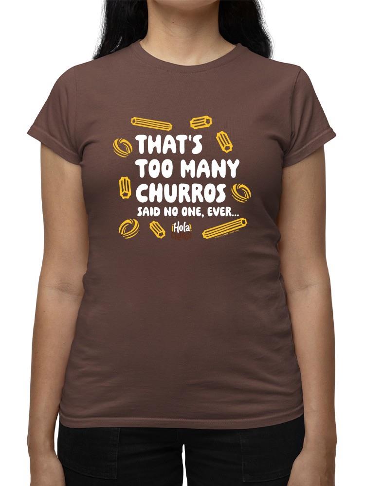 Officially Licensed Hola Churro Too Many Churros? Funny Food Quote Women's T-shirt