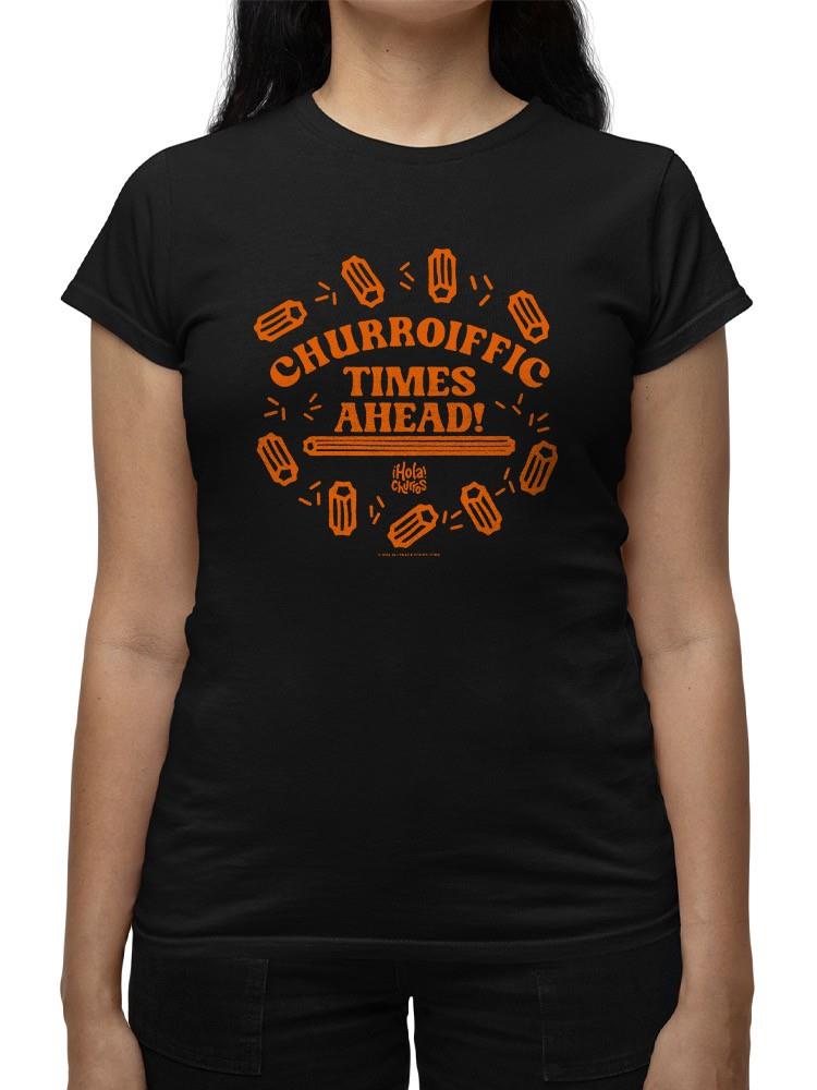 Officially Licensed Hola Churro Churroiffic Times Ahead Women's T-shirt