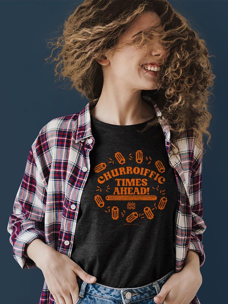 Officially Licensed Hola Churro Churroiffic Times Ahead Women's T-shirt