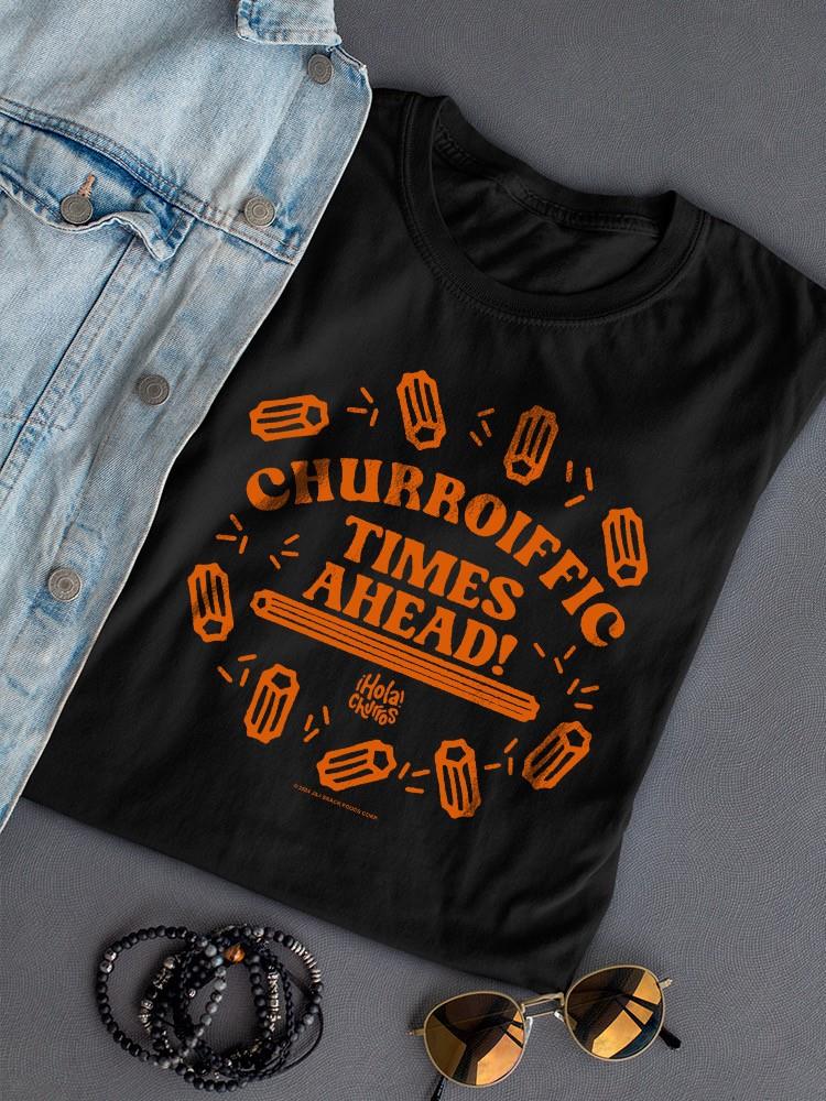 Officially Licensed Hola Churro Churroiffic Times Ahead Women's T-shirt
