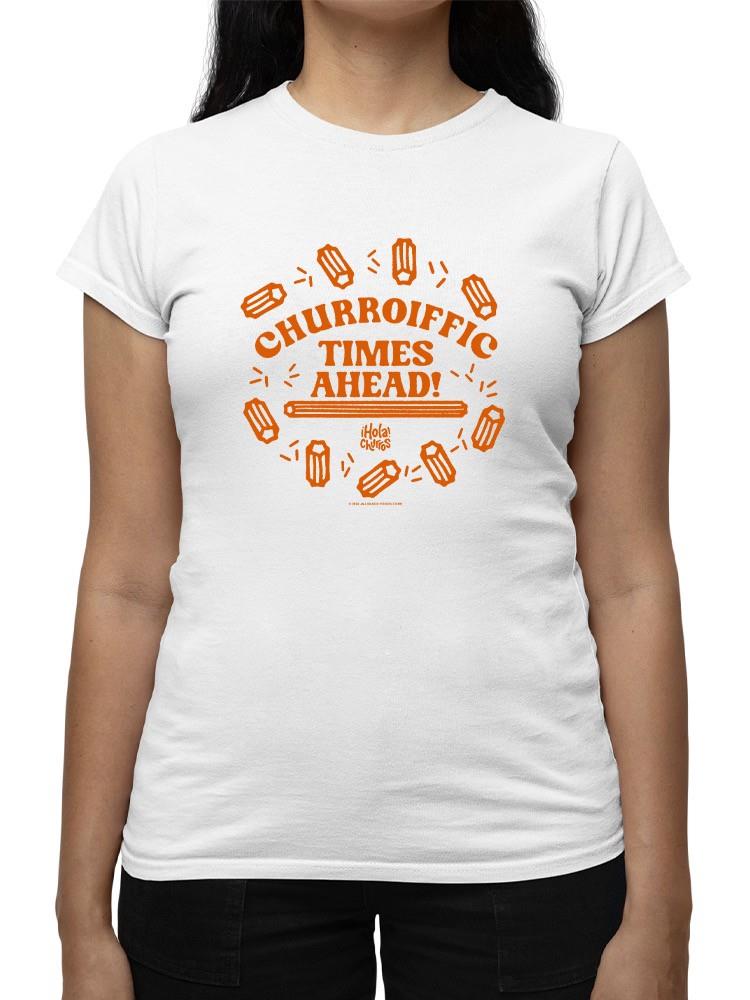 Officially Licensed Hola Churro Churroiffic Times Ahead Women's T-shirt