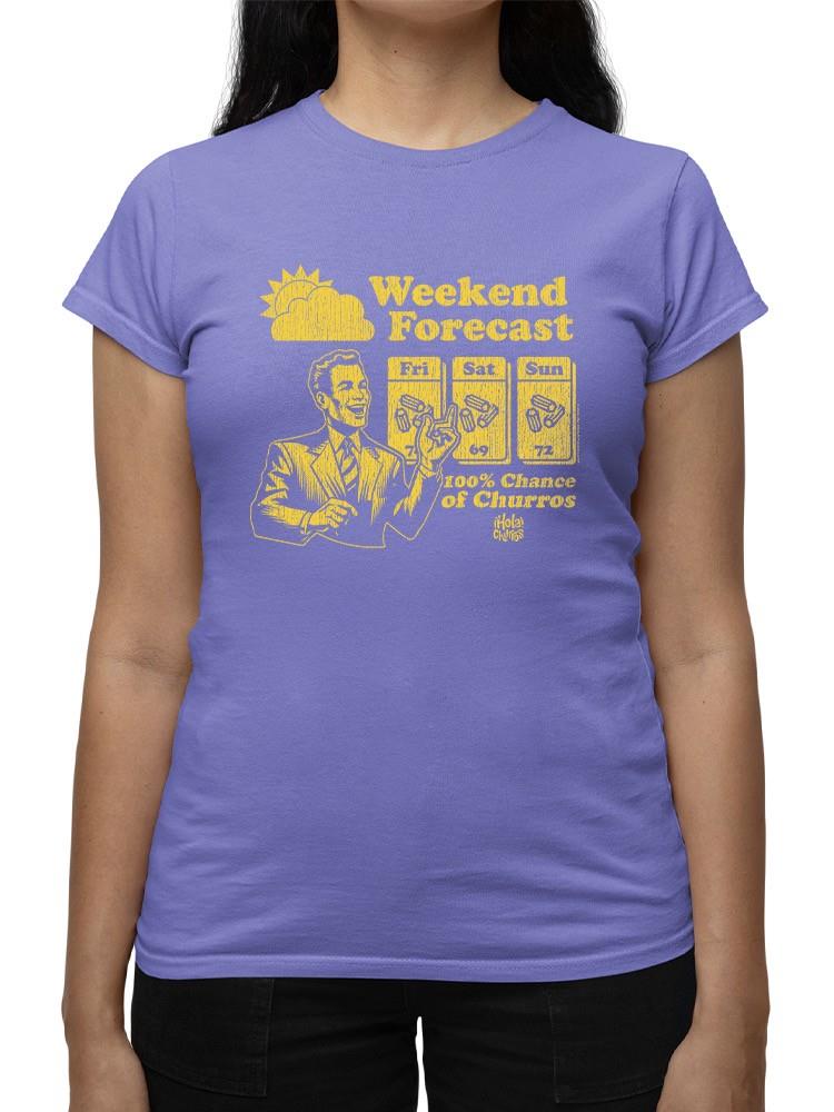 Officially Licensed Hola Churro Weekend Forecast Churro Fun Women's T-shirt