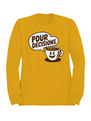 Coffee Humor: Pour Decisions Women's Sweatshirt