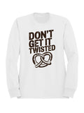 Don’t Get It Twisted Pretzel Men's Sweatshirt