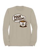 Coffee Humor: Pour Decisions Men's Sweatshirt