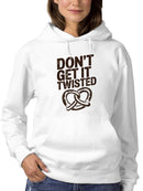 Don’t Get It Twisted Pretzel Women's Hoodie