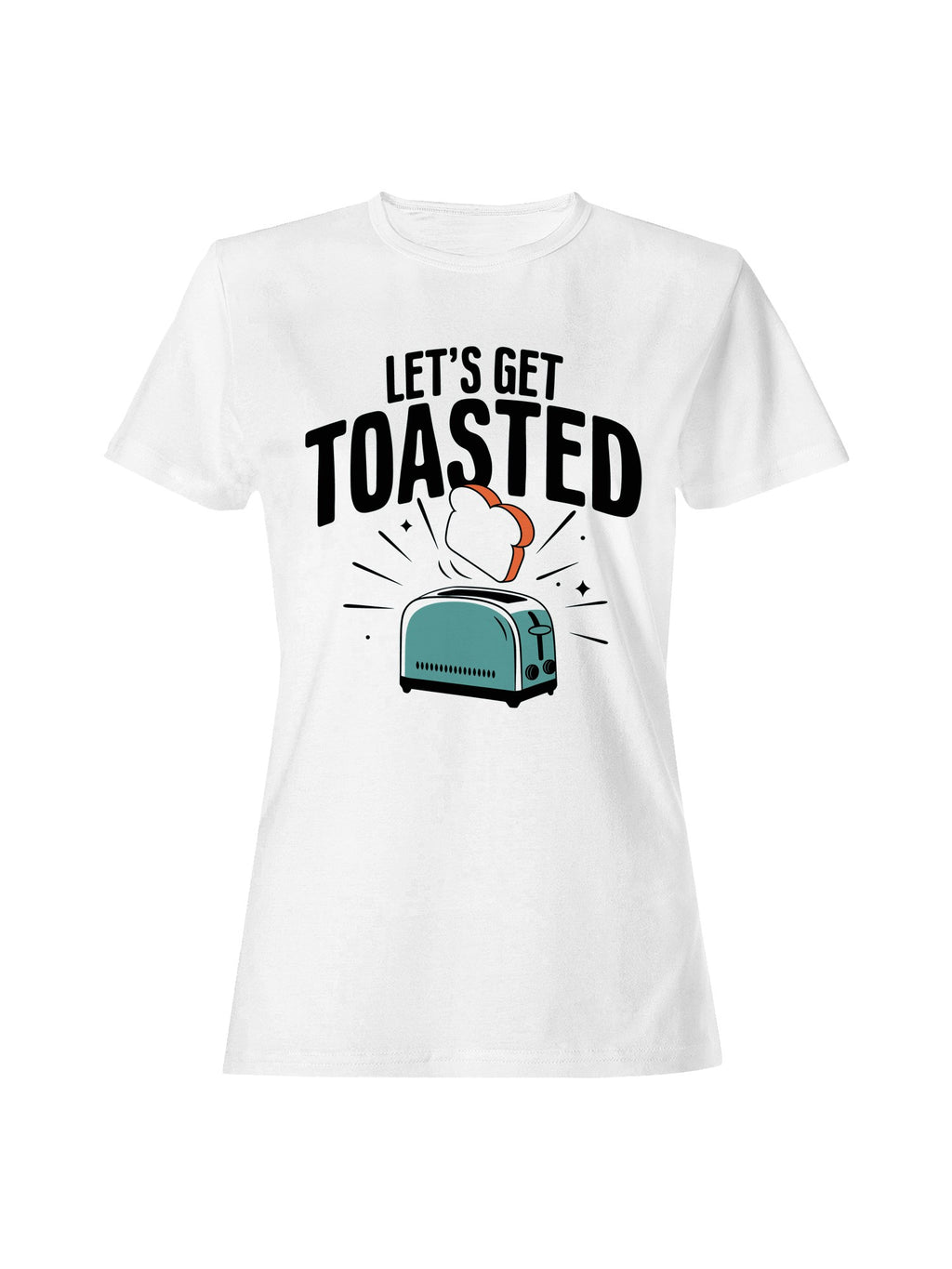 Let’s Get Toasted Toaster Art Women's T-shirt