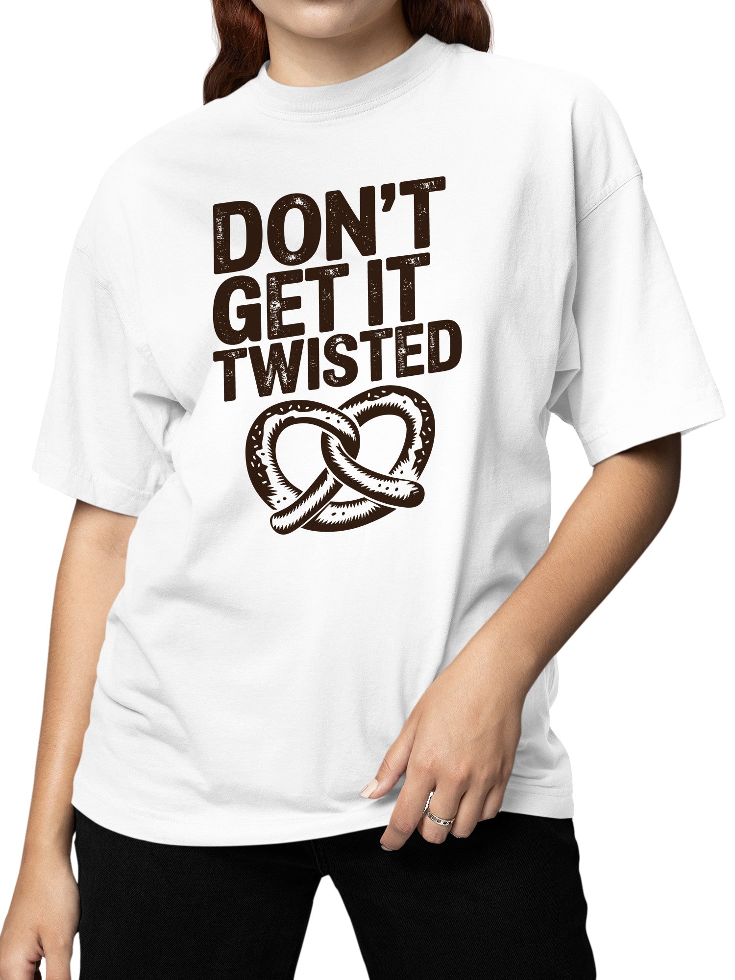 Don’t Get It Twisted Pretzel Women's T-shirt